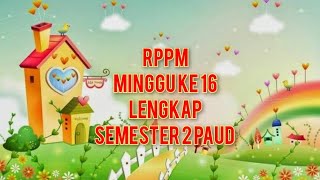 RPPM MINGGU 16 LENGKAP KELOMPOK B PAUD SEMESTER 2 #paud #rpp