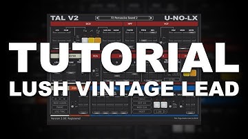 Tutorial | How to Make Lush Vintage Lead with Tal V2 U-NO-LX