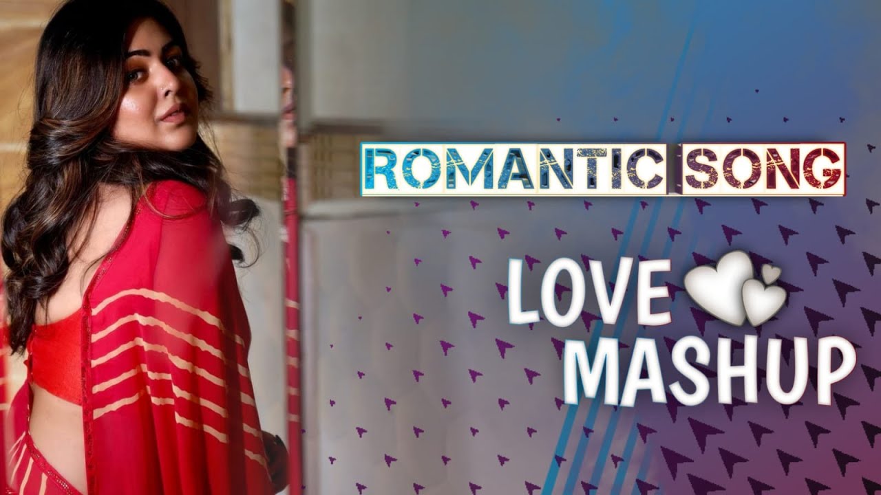 Love Mashup Best Romantic Songs Hindi Mashup Hindi Love Mashup Hindi love-mashup-best-romantic-songs-hindi-mashup-hindi-love-mashup-hindi