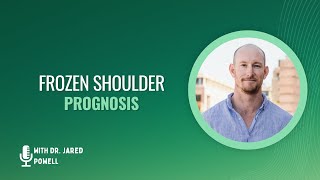 Frozen Shoulder Prognosis | What to Expect & How to Recover | PT Pro Talk Podcast