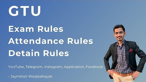GTU | Exam, Attendance & Detain Rules.