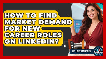 How To Find Market Demand For New Career Roles On LinkedIn? - Get Linked Together