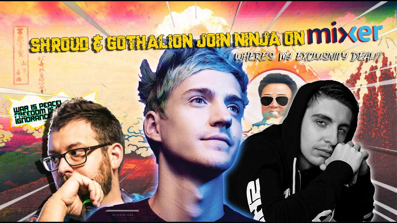 Shroud & Gothalion Join Ninja on Mixer... Where's my exclusivity deal!?