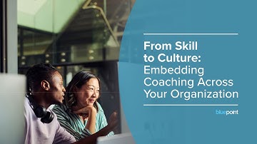 From Skill to Culture: Embedding Coaching Across the Organization