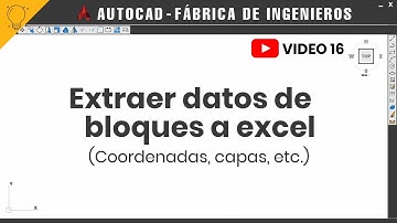 AutoCAD 16: Extraer datos de bloques (Coordenadas, capas) | 💡Fábrica de Ingenieros