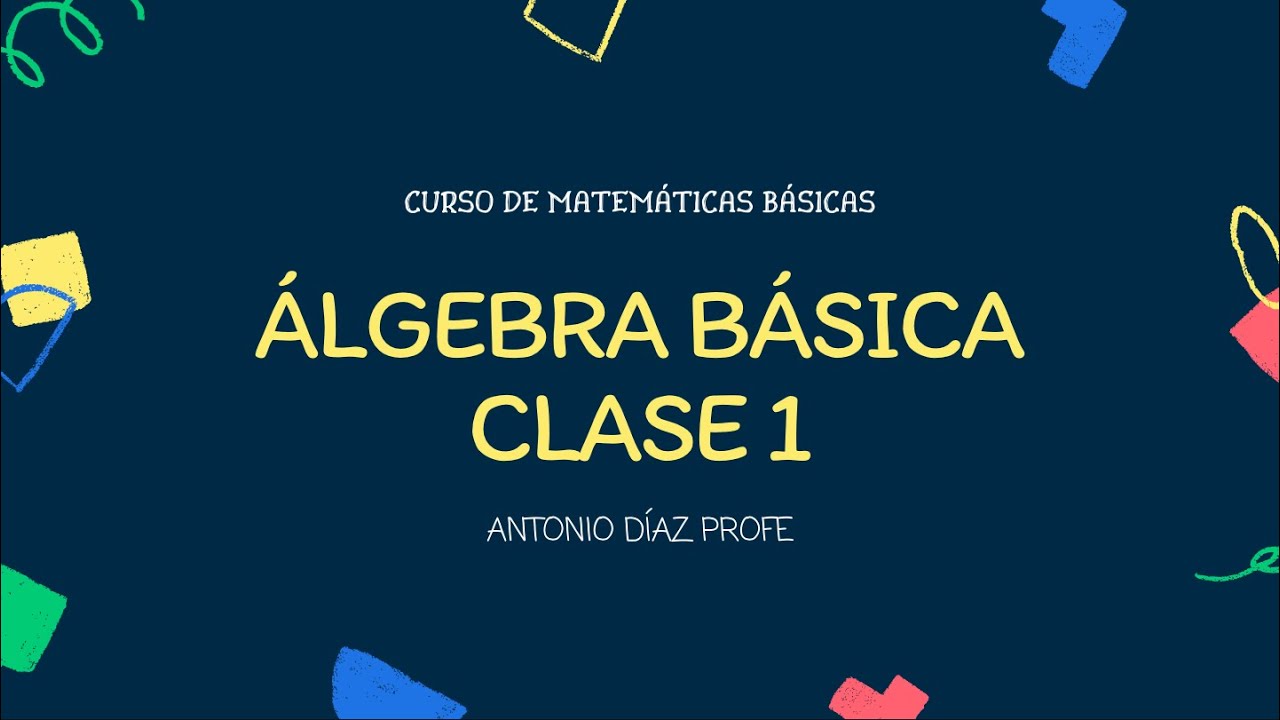 Clase 1 ÁLGEBRA BÁSICA // Antonio Díaz Profe
