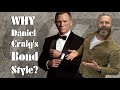 Why Daniel Craig's Bond Style?