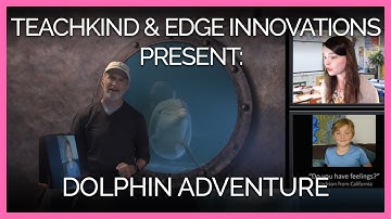 TeachKind and Edge Innovations Present: Dolphin Adventure