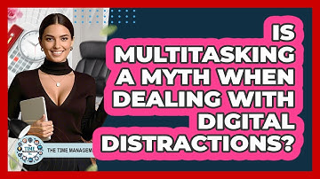 Is Multitasking A Myth When Dealing With Digital Distractions? - The Time Management Pro