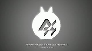 Melanie Martinez -  Pity Party (Ceraxis Remix) Instrumental Free Download