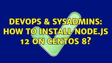 DevOps & SysAdmins: How to install Node.js 12 on CentOS 8?