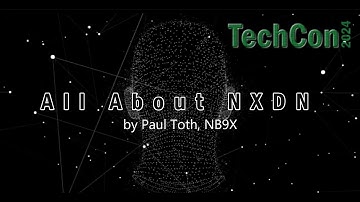 TECHCON 2024 - All About NXDN Presentation - Paul Toth, NB9X