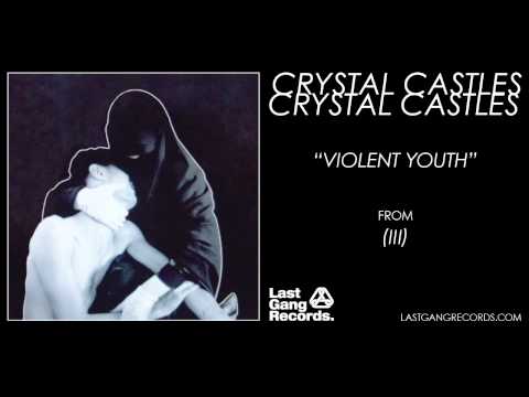 Crystal Castles - Violent Youth