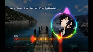 Your Man - Josh Turner (County Remix)