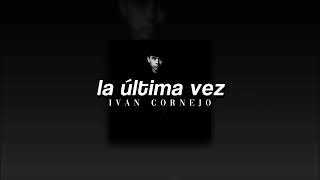 Ivan Cornejo, La Última Vez | sped up | chords