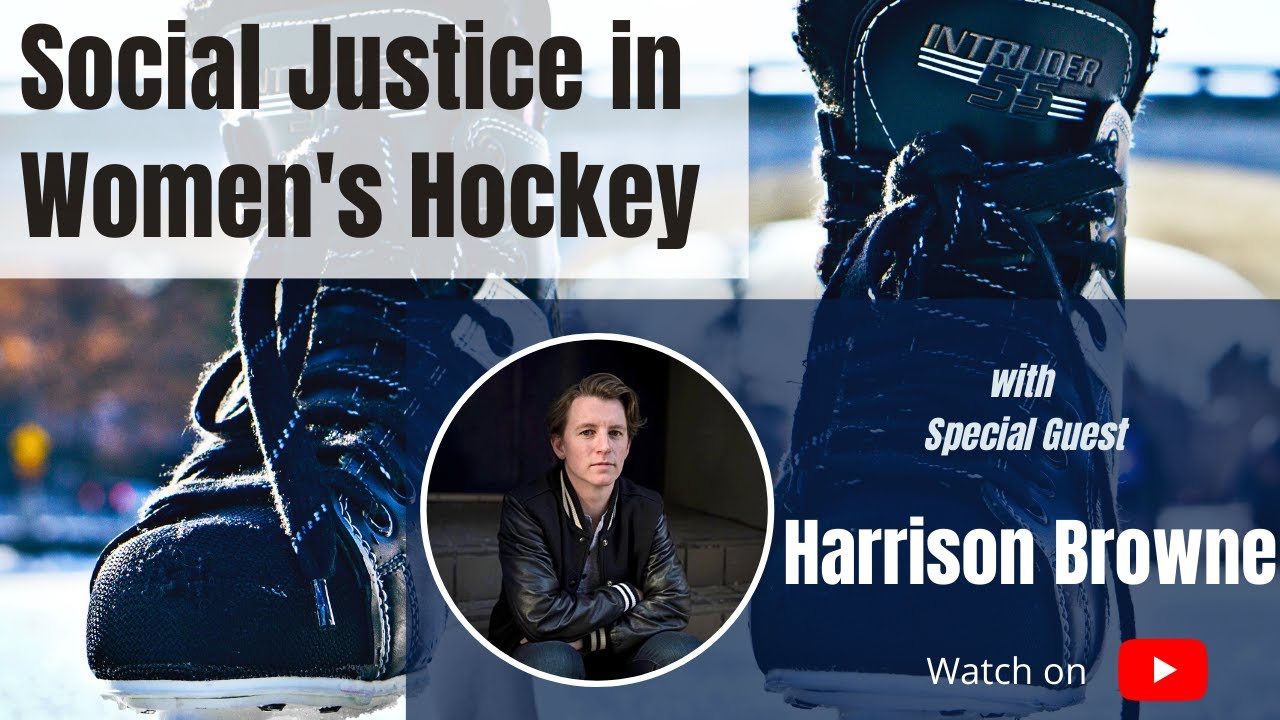 Social Justice in Women's Hockey: 50 years of Pride, gatekeepers & more with Harrison Browne Part II