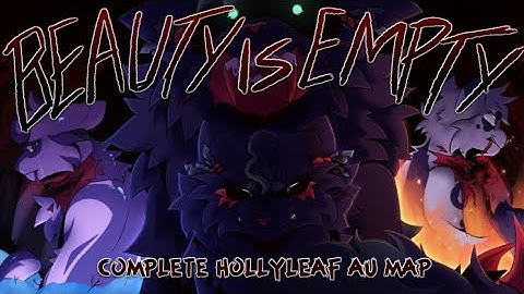 • BEAUTY IS EMPTY • || Completed Monster Hollyleaf Au Map