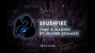 Faint & MAGNUS  - Brushfire (ft. Heather Sommer)