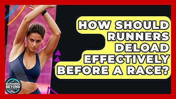 How Should Runners Deload Effectively Before A Race? - Running Beyond Limits
