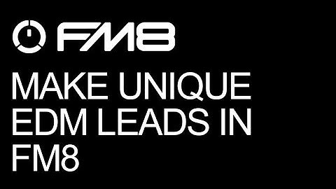 NI FM8 - Make Your EDM Leads in FM8 - How To Tutorial