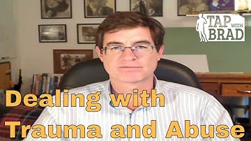 This Helps Process Trauma and Abuse - Tapping with Brad Yates