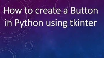 How to create a Button in Python using tkinter