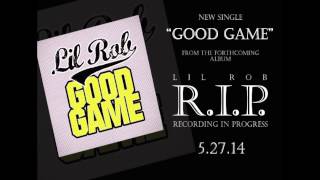 LIL ROB - GOOD GAME
