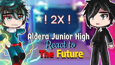 Aldera Junior High react to the FUTURE❗️2X Speed ❗️| Part 1 | MHA/BNHA | Gacha Club react