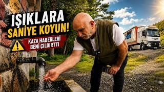 IŞIKLARA SANİYE KOYUN ARTIK! KAZA HABERLERİ BENİ ÇILDIRTTI | TIR VLOG