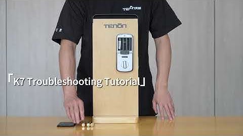 Tenon smart lock K7 troubleshooting tutorial
