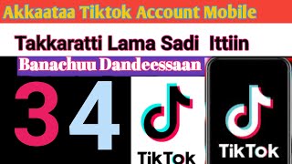Akkaataa Tiktok Account Mobile Takkaratti Lama Sadi Ittiin Banachuu Dandeessaan