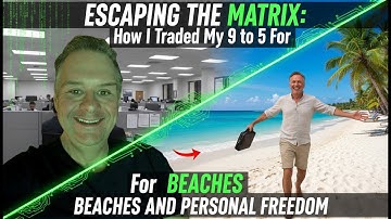 Escaping The Matrix: How I Traded My 9 to 5 For Beaches And Personal Freedom 4K HDR