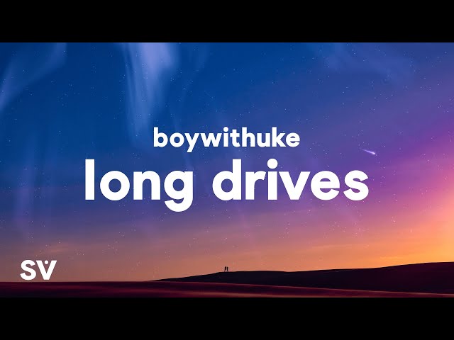 BoyWithUke - Long Drives (Lyrics) class=