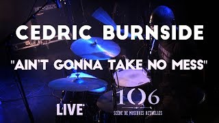 CEDRIC BURNSIDE - &quot;Ain&#39;t gonna take no mess&quot;  live #le106 #NuitsAlligator