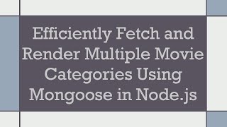 Efficiently Fetch and Render Multiple Movie Categories Using Mongoose in Node.js
