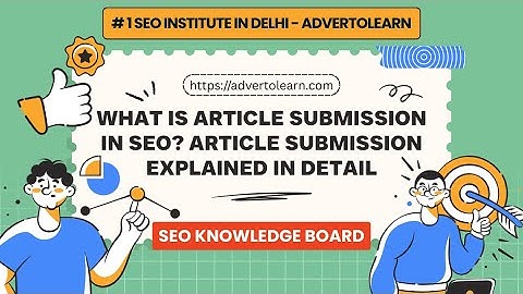 What is Article Submission in SEO? Benefits, Why It Matters, How It Helps in SEO, How to Do It?