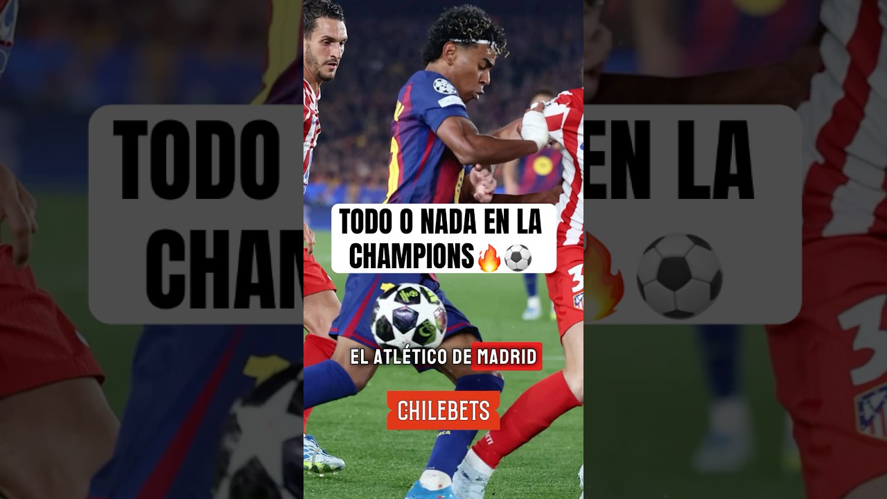 EL TODO O NADA EN LA CHAMPIONS 🔥⚽️