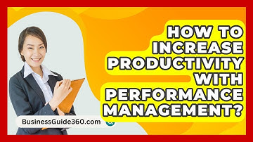How To Increase Productivity With Performance Management? - BusinessGuide360.com