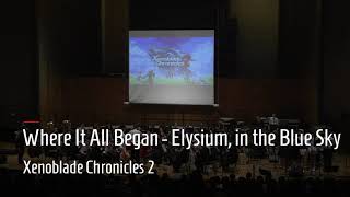 “Where It All Began — Elysium, in the Blue Sky” - Xenoblade Chronicles 2 | Mid-Spring Concert 2019