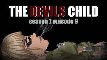 THE DEVILS CHILD S7.EP9 (MSP SERIES)