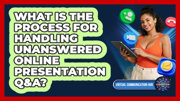 What Is The Process For Handling Unanswered Online Presentation Q&A?