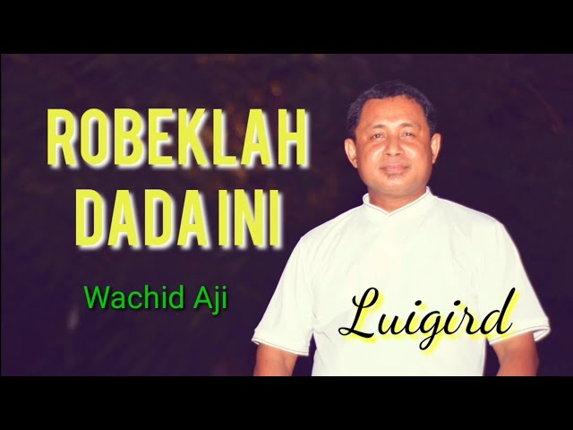 ROBEKLAH DADA INI II WACHID AJI  II COVER: LUIGIRD class=