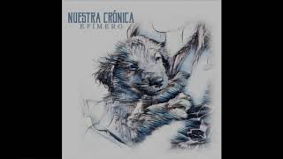 Video thumbnail of "Nuestra Crónica - Efímero (Audio Oficial)"