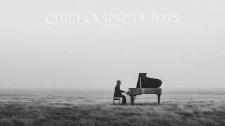 Quiet Cradle of Days | Ambient Piano for Deep Relaxation and Peace