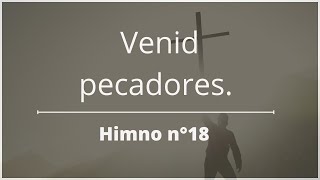 Video thumbnail of "Himno n°18: Venid, pecadores."