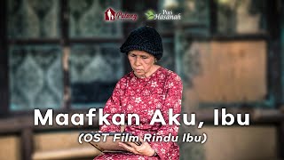 MAAFKAN AKU IBU ( Ost Maafkan Aku Ibu ) | Pulang Production  Video 2020