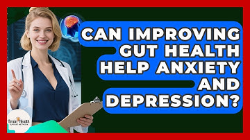 Can Improving Gut Health Help Anxiety And Depression? - Brain Health Support Network