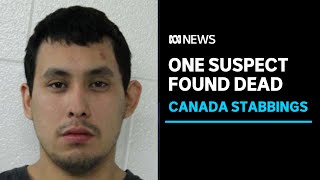 Canada mass stabbing suspect found dead, one remains on the run | ABC News