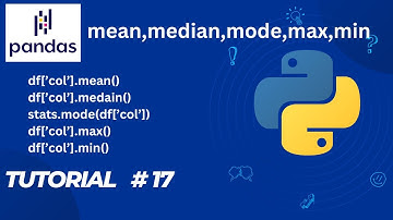 #17     Pandas Tutorial |Mean, Median , Mode , Max , Min | how to calculate mean|