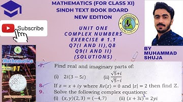CLASS XI MATHEMATICS(NEW EDITION) SINDH TEXT BOARD | "COMPLEX NO. Q7,Q8,Q9 | BY MUHAMMAD SHUJA